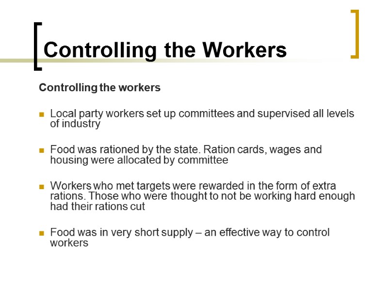 Controlling the Workers Controlling the workers  Local party workers set up committees and